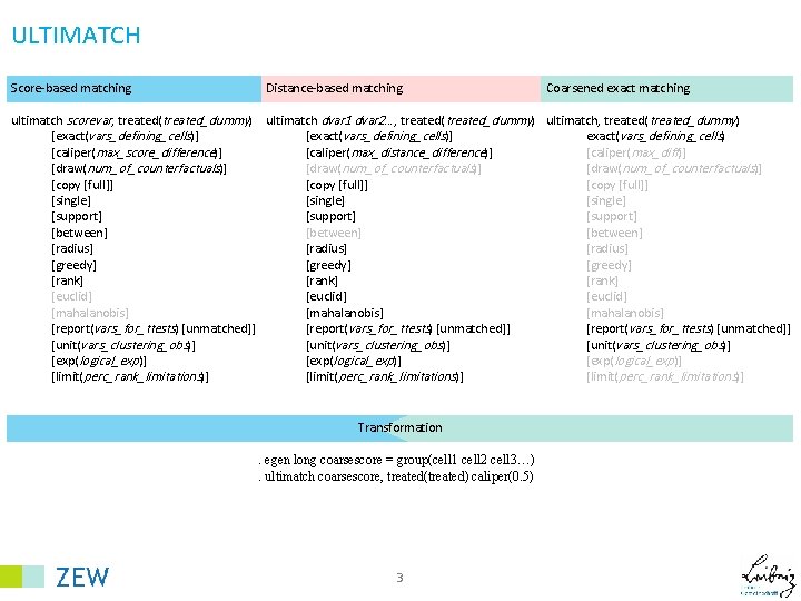 ULTIMATCH Score-based matching Distance-based matching Coarsened exact matching ultimatch scorevar, treated(treated_dummy) ultimatch dvar 1