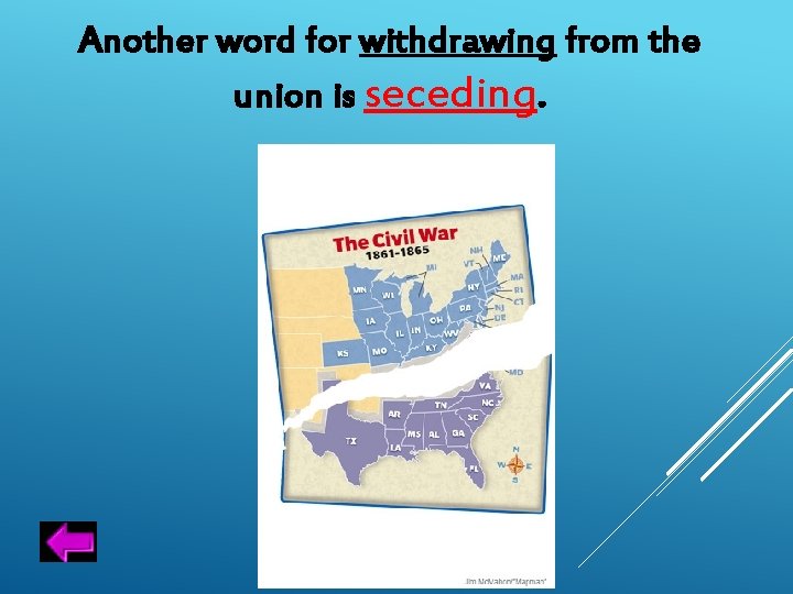 Another word for withdrawing from the union is seceding. 