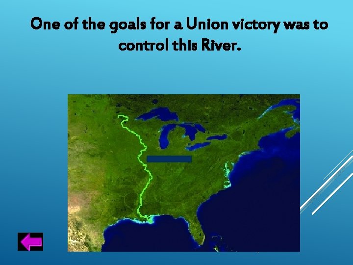 One of the goals for a Union victory was to control this River. 