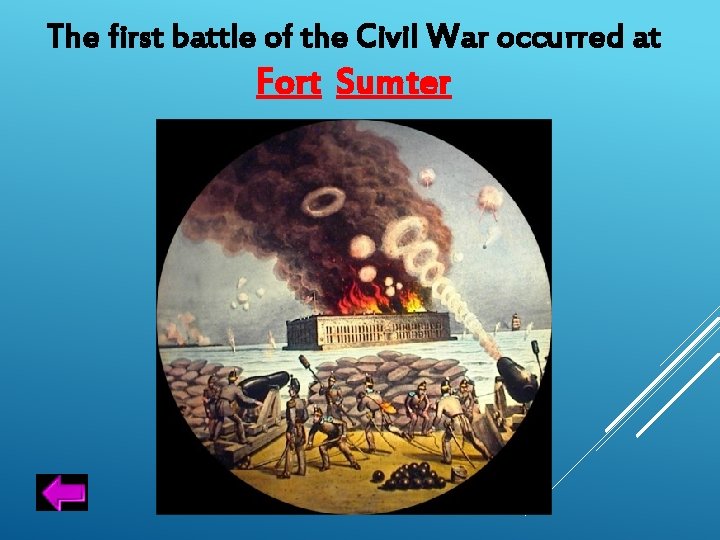 The first battle of the Civil War occurred at Fort Sumter 