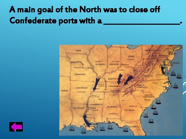 A main goal of the North was to close off Confederate ports with a