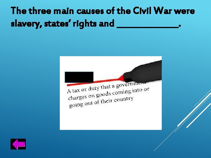 The three main causes of the Civil War were slavery, states’ rights and ________.