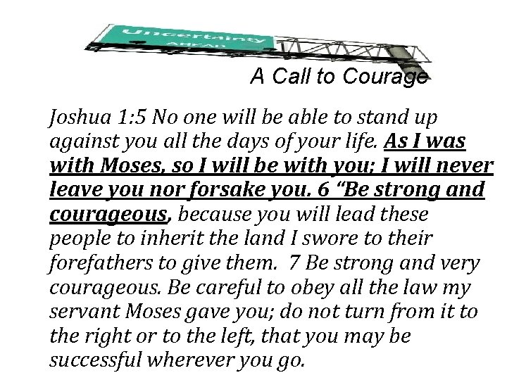 A Call to Courage Joshua 1: 5 No one will be able to stand