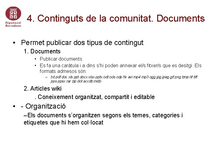 4. Continguts de la comunitat. Documents • Permet publicar dos tipus de contingut 1.
