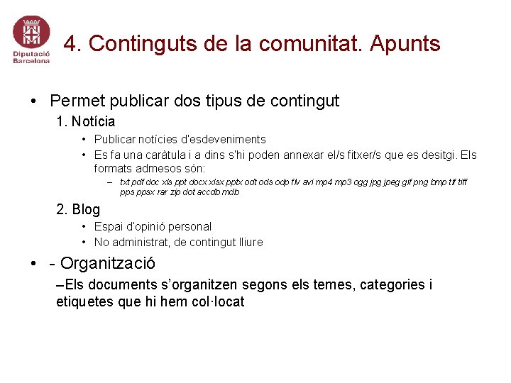 4. Continguts de la comunitat. Apunts • Permet publicar dos tipus de contingut 1.