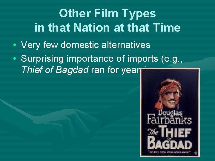 Other Film Types in that Nation at that Time • Very few domestic alternatives Other Film Types in that Nation at that Time • Very few domestic alternatives