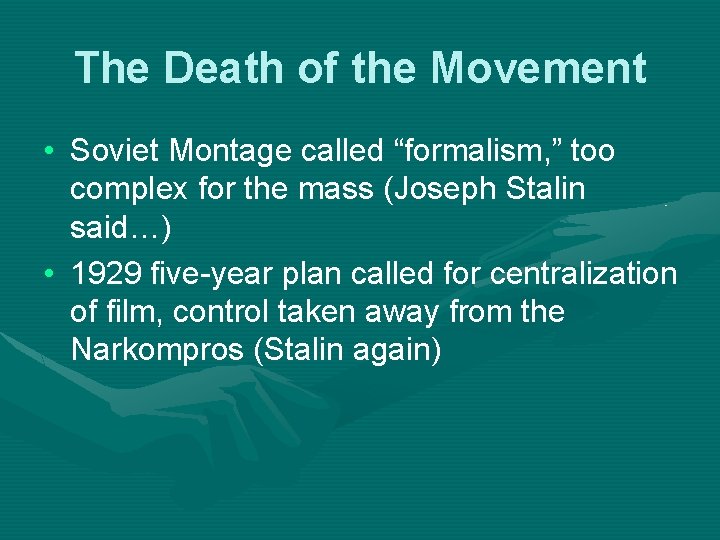 The Death of the Movement • Soviet Montage called “formalism, ” too complex for The Death of the Movement • Soviet Montage called “formalism, ” too complex for