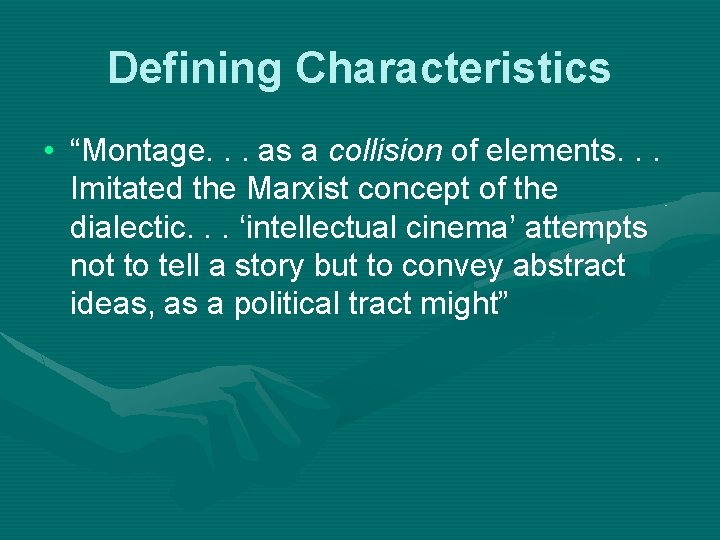 Defining Characteristics • “Montage. . . as a collision of elements. . . Imitated Defining Characteristics • “Montage. . . as a collision of elements. . . Imitated