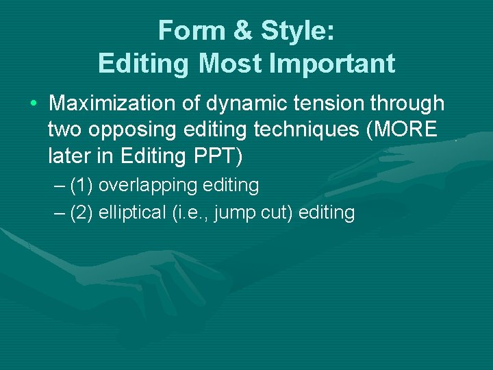 Form & Style: Editing Most Important • Maximization of dynamic tension through two opposing Form & Style: Editing Most Important • Maximization of dynamic tension through two opposing
