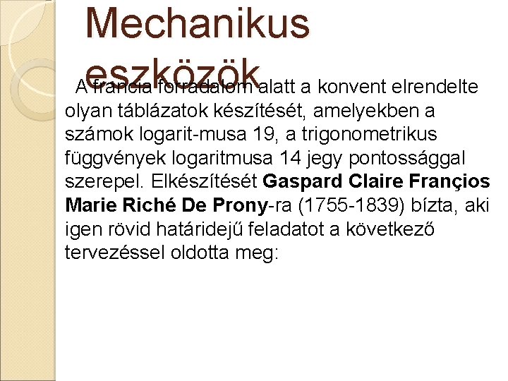 Mechanikus Aeszközök francia forradalom alatt a konvent elrendelte olyan táblázatok készítését, amelyekben a számok