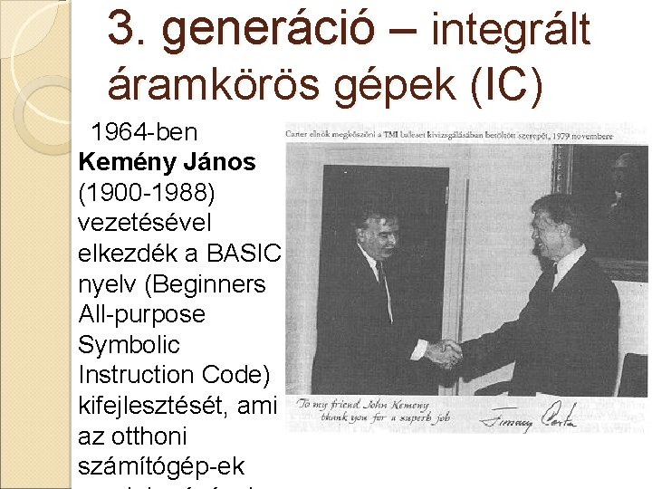 3. generáció – integrált áramkörös gépek (IC) 1964 -ben Kemény János (1900 -1988) vezetésével