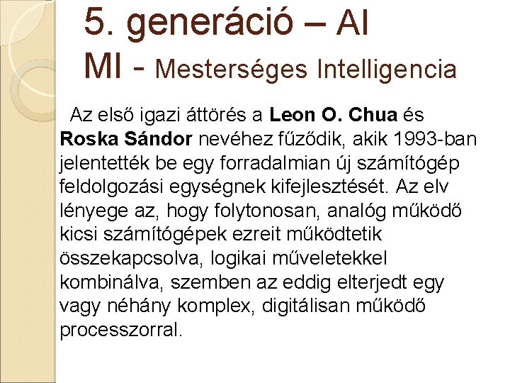 5. generáció – AI MI - Mesterséges Intelligencia Az első igazi áttörés a Leon