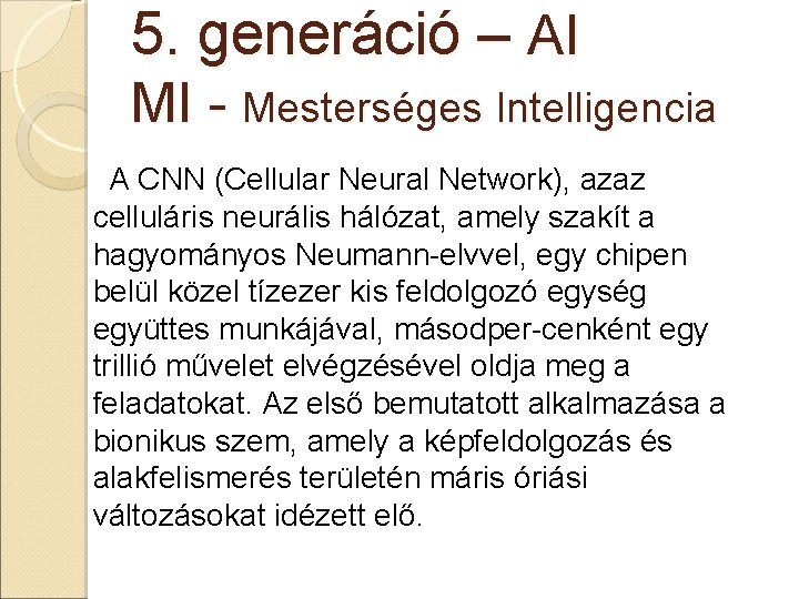 5. generáció – AI MI - Mesterséges Intelligencia A CNN (Cellular Neural Network), azaz