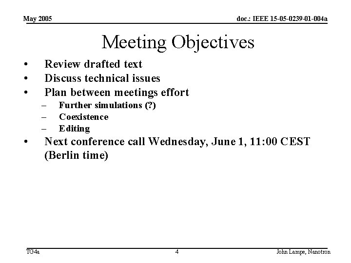 May 2005 doc. : IEEE 15 -05 -0239 -01 -004 a Meeting Objectives •