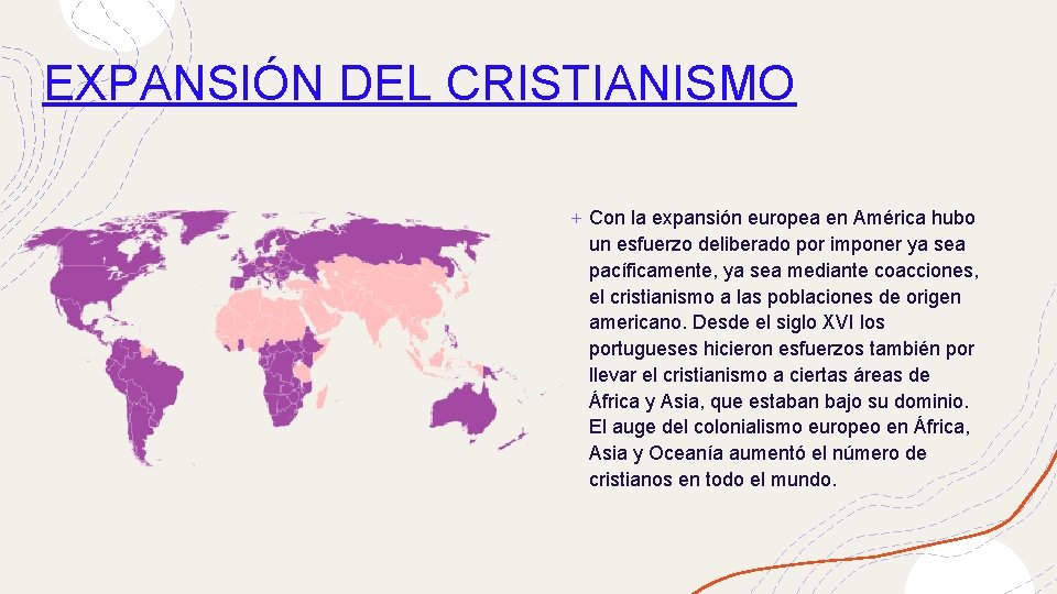 EXPANSIÓN DEL CRISTIANISMO + Con la expansión europea en América hubo un esfuerzo deliberado