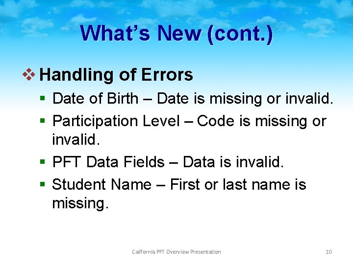 What’s New (cont. ) v Handling of Errors § Date of Birth – Date