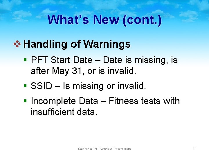 What’s New (cont. ) v Handling of Warnings § PFT Start Date – Date