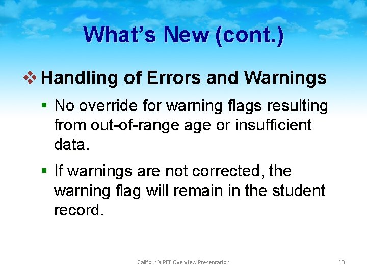 What’s New (cont. ) v Handling of Errors and Warnings § No override for