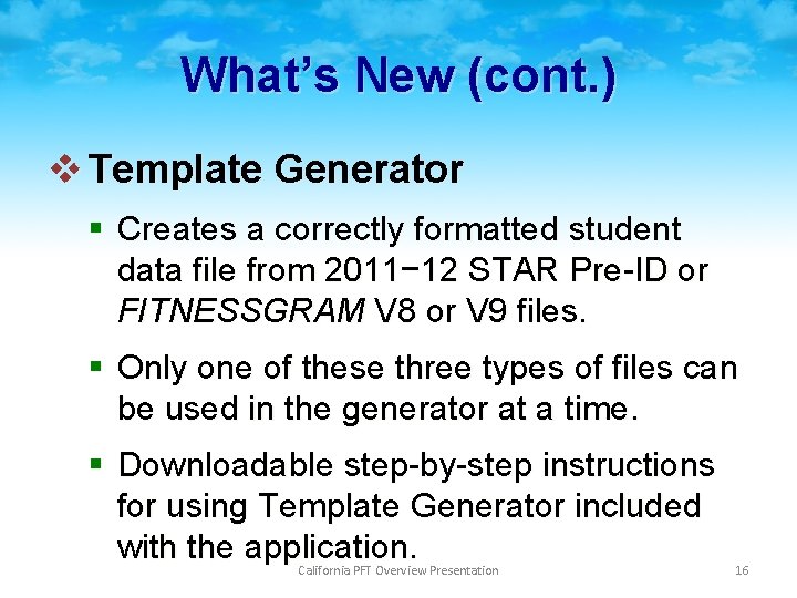 What’s New (cont. ) v Template Generator § Creates a correctly formatted student data