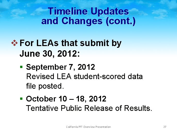 Timeline Updates and Changes (cont. ) v For LEAs that submit by June 30,