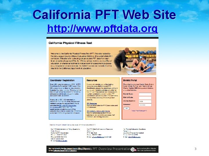 California PFT Web Site http: //www. pftdata. org California PFT Overview Presentation 3 
