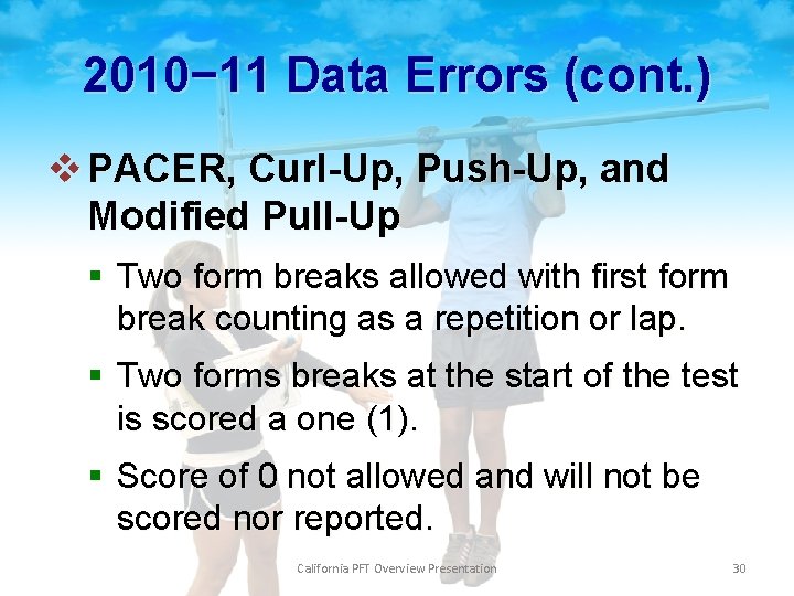 2010− 11 Data Errors (cont. ) v PACER, Curl-Up, Push-Up, and Modified Pull-Up §