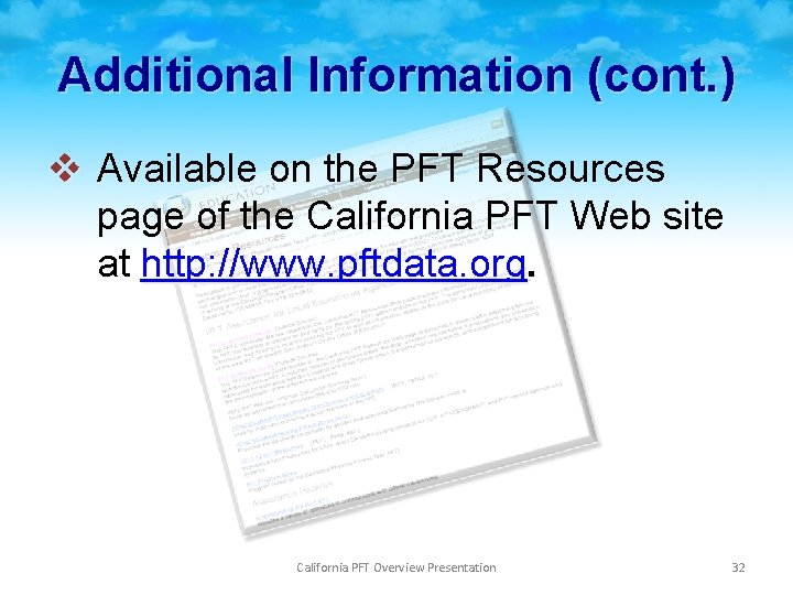 Additional Information (cont. ) v Available on the PFT Resources page of the California