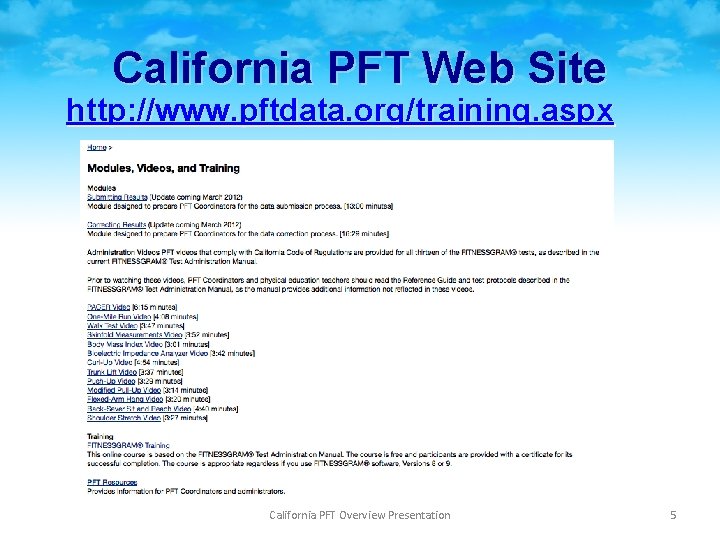 California PFT Web Site http: //www. pftdata. org/training. aspx California PFT Overview Presentation 5