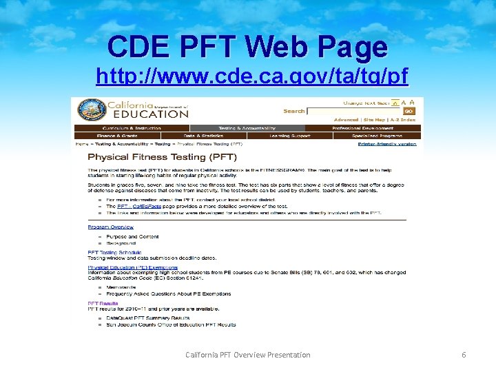 CDE PFT Web Page http: //www. cde. ca. gov/ta/tg/pf California PFT Overview Presentation 6