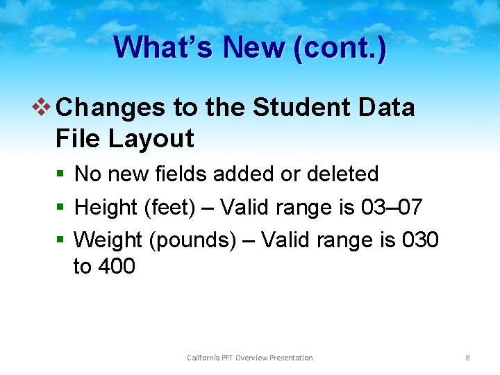 What’s New (cont. ) v Changes to the Student Data File Layout § No