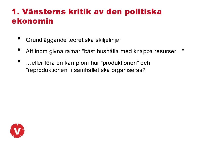 1. Vänsterns kritik av den politiska ekonomin • • • Grundläggande teoretiska skiljelinjer Att