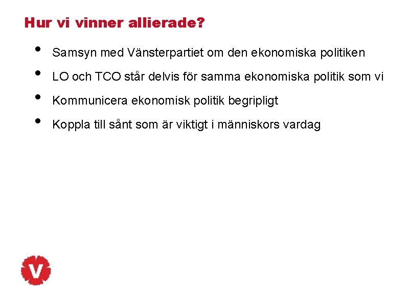 Hur vi vinner allierade? • • Samsyn med Vänsterpartiet om den ekonomiska politiken LO