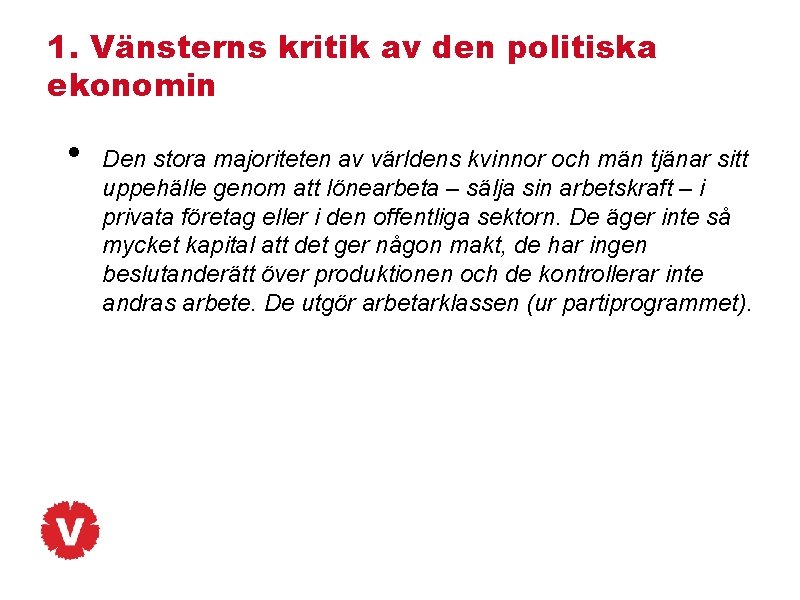 1. Vänsterns kritik av den politiska ekonomin • Den stora majoriteten av världens kvinnor