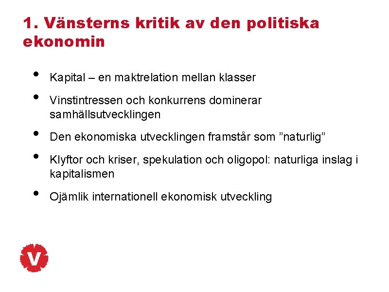 1. Vänsterns kritik av den politiska ekonomin • • • Kapital – en maktrelation