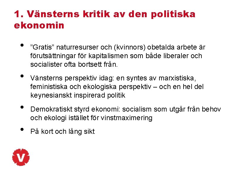 1. Vänsterns kritik av den politiska ekonomin • • ”Gratis” naturresurser och (kvinnors) obetalda