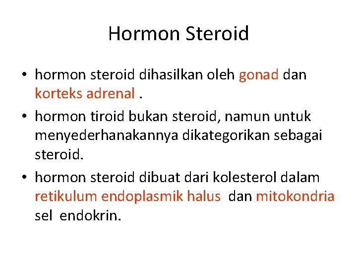 Hormon Steroid • hormon steroid dihasilkan oleh gonad dan korteks adrenal. • hormon tiroid