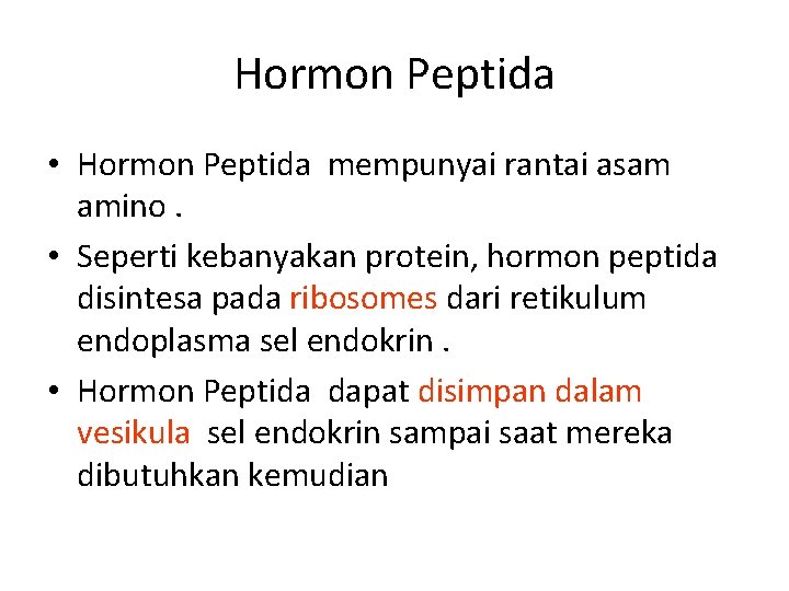 Hormon Peptida • Hormon Peptida mempunyai rantai asam amino. • Seperti kebanyakan protein, hormon