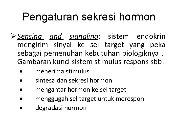 Pengaturan sekresi hormon Ø Sensing and signaling: sistem endokrin mengirim sinyal ke sel target