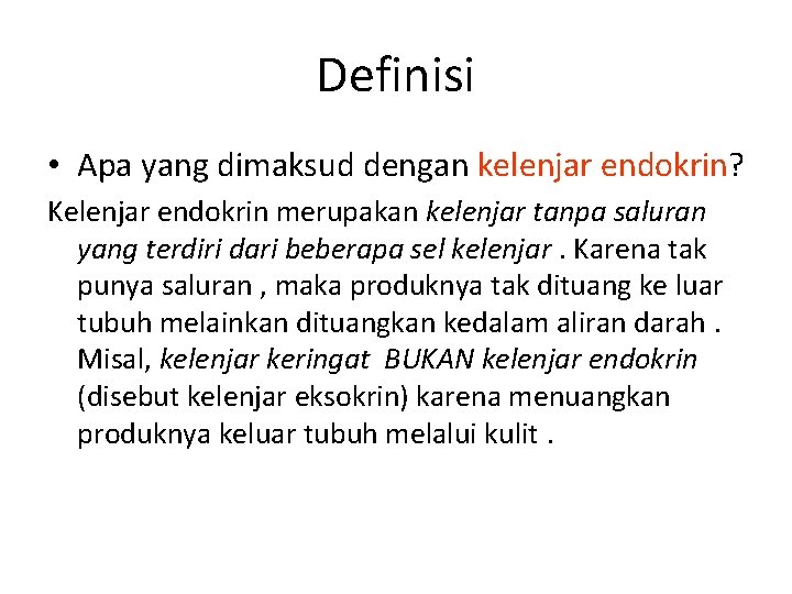 Definisi • Apa yang dimaksud dengan kelenjar endokrin? Kelenjar endokrin merupakan kelenjar tanpa saluran