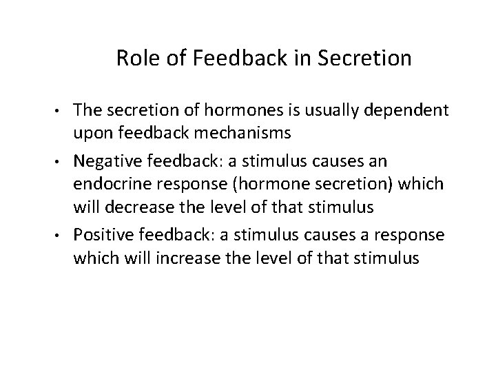 Role of Feedback in Secretion • • • The secretion of hormones is usually
