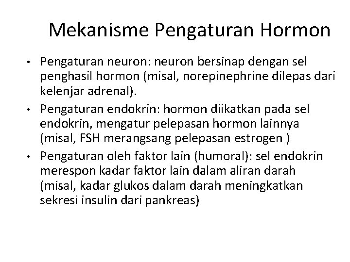 Mekanisme Pengaturan Hormon • • • Pengaturan neuron: neuron bersinap dengan sel penghasil hormon