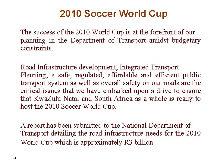 2010 Soccer World Cup The success of the 2010 World Cup is at the