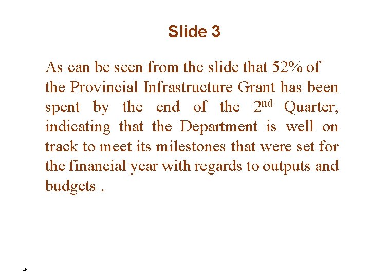 Slide 3 As can be seen from the slide that 52% of the Provincial