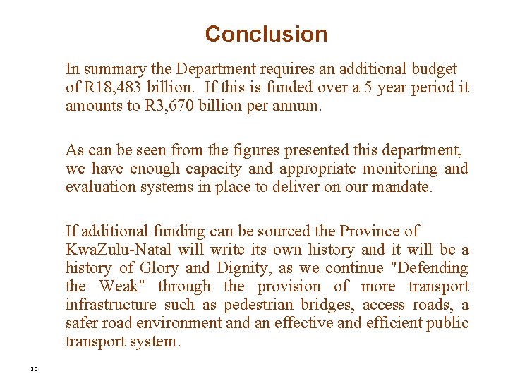 Conclusion In summary the Department requires an additional budget of R 18, 483 billion.