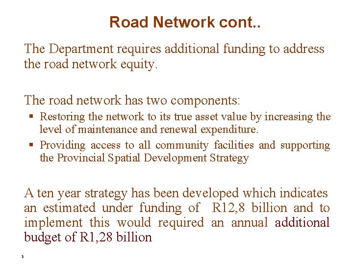 Road Network cont. . The Department requires additional funding to address the road network