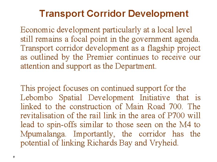 Transport Corridor Development Economic development particularly at a local level still remains a focal