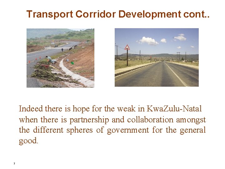 Transport Corridor Development cont. . Indeed there is hope for the weak in Kwa.