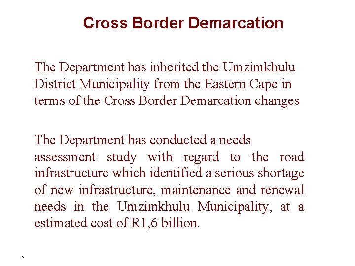 Cross Border Demarcation The Department has inherited the Umzimkhulu District Municipality from the Eastern