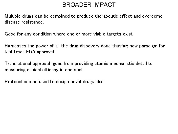 BROADER IMPACT Multiple drugs can be combined to produce therapeutic effect and overcome disease
