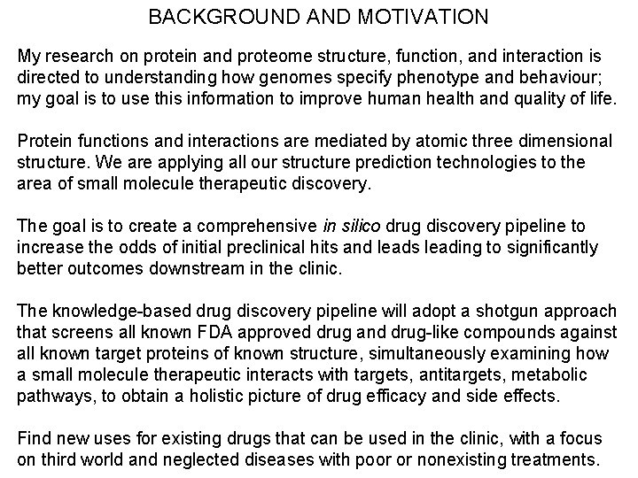 BACKGROUND AND MOTIVATION My research on protein and proteome structure, function, and interaction is